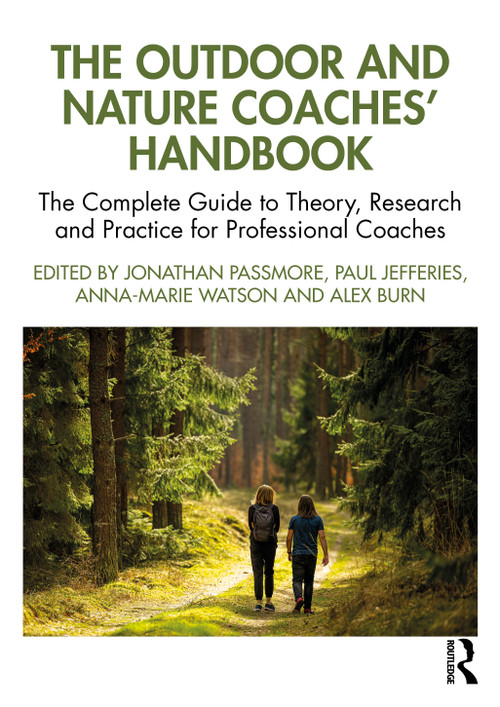 The Outdoor and Nature Coaches' Handbook (The Complete Guide to Theory, Research and Practice for Professional Coaches) by Jonathan Passmore, Paul Jefferies, Anna-Marie Watson, Alex Burn, 9781032953939