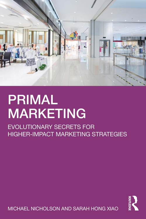 Primal Marketing (Evolutionary Secrets for Higher-Impact Marketing Strategies) by Michael Nicholson, Sarah Hong Xiao, 9781041149057