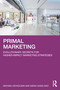 Primal Marketing (Evolutionary Secrets for Higher-Impact Marketing Strategies) by Michael Nicholson, Sarah Hong Xiao, 9781041149057