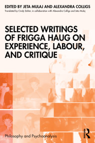 Selected Writings of Frigga Haug on Experience, Labour, and Critique by Jeta Mulaj, Cindy Zeiher, Alexandra Colligs, 9781032768014