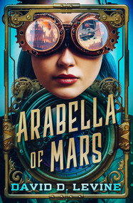 Arabella of Mars by David D. Levine, 9798337200002