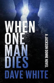 When One Man Dies by Dave White, 9798337201504