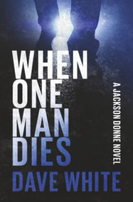 When One Man Dies by Dave White, 9798337201504