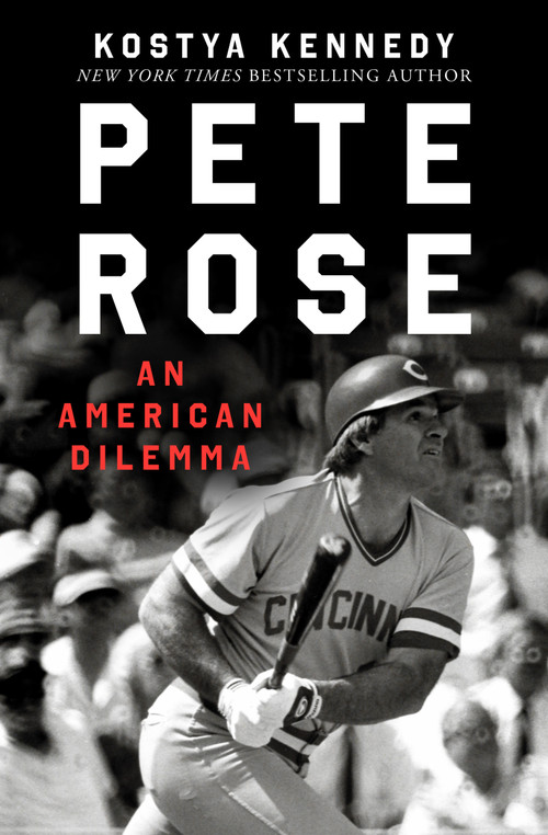 Pete Rose (An American Dilemma) by Kostya Kennedy, 9798337202341