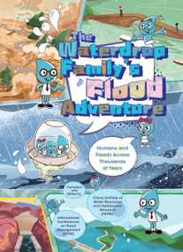 The Waterdrop Family's Flood Adventure (Humans and Floods Across Thousands of Years) by International Conferences on Flood Management (ICFM), China Institute of Water Resources and Hydropower Research (IWHR), 9781487813826