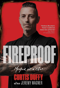 Fireproof (Memoir of a Chef) by Curtis Duffy, Curtis Duffy, Jeremy Wagner, Jeremy Wagner, 9781639512591