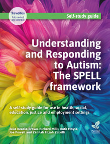 Understanding and Responding to Autism: The SPELL framework by Ruth Moyse, Zahilah Filzah, Joe Powell, Richard Mills, Julie Beadle-Brown, 9781803884516