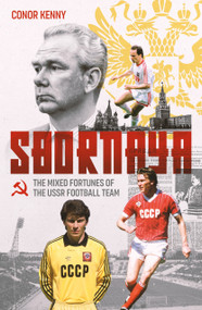 Sbornaya (The Mixed Fortunes of the USSR Football Team) by Conor Kenny, 9781836802655