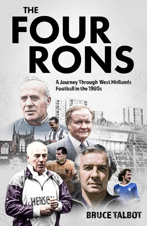 The Four Rons (A Journey Through West Midlands Football in the 1980s) by Bruce Talbot, 9781836802662