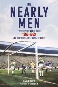 The Nearly Men (The Story of Rangers FC 1966-1969, and How Close They Came to Glory) by David Herd, 9781836802679