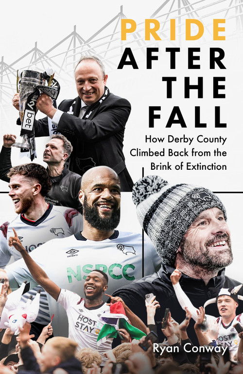Pride after the Fall (How Derby County Climbed Back from the Brink of Extinction) by Ryan Conway, 9781836802969