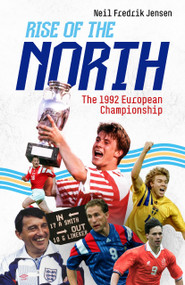 Rise of the North (The 1992 European Championship) by Neil Jensen, 9781836803003