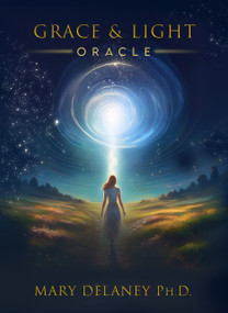 Grace and Light Oracle Deck by Mary Delaney, Mary Delaney, Kristina Edstrom, Kristina Edstrom, 9781966346470