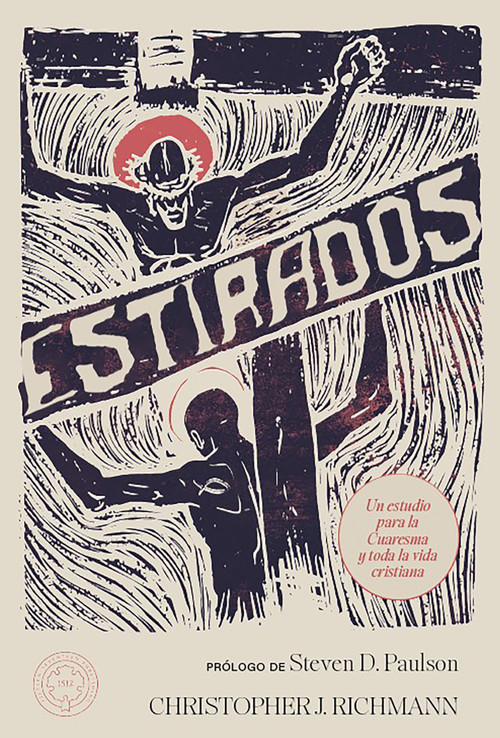 Estirados (Un estudio para la Cuaresma y para toda la vida cristiana) (Spanish Edition) by Christopher Richmann, Christopher Richmann, Steven D. Paulson, 9781967920242