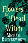 Flowers for a Dead Witch by Michael Butterworth, 9798337204338