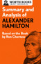 Summary and Analysis of Alexander Hamilton (Based on the Book by Ron Chernow) by Worth Books, 9781504046664