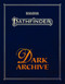 Pathfinder Dark Archive (Remastered) by James Case, Mikhail Rekun, Mikhail Rekun, Mark Seifter, Mark Seifter, Pathfinder Rules & Lore Team, James Case, Pathfinder Rules & Lore Team, James Case, 9781640787568