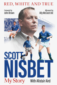 Red, White and True (The Scott Nisbet Story) by Scott Nisbet, Alistair Aird, 9781836801870