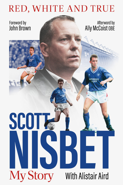 Red, White and True (The Scott Nisbet Story) by Scott Nisbet, Alistair Aird, 9781836801870