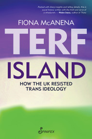 Terf Island (How the UK Resisted Trans Ideology) by Fiona McAnena, 9781922964267
