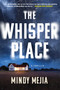 The Whisper Place by Mindy Mejia, 9780802168443