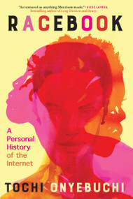 Racebook (A Personal History of the Internet) by Tochi Onyebuchi, 9780802168504