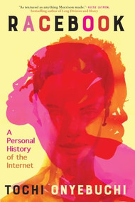 Racebook (A Personal History of the Internet) by Tochi Onyebuchi, 9780802168504