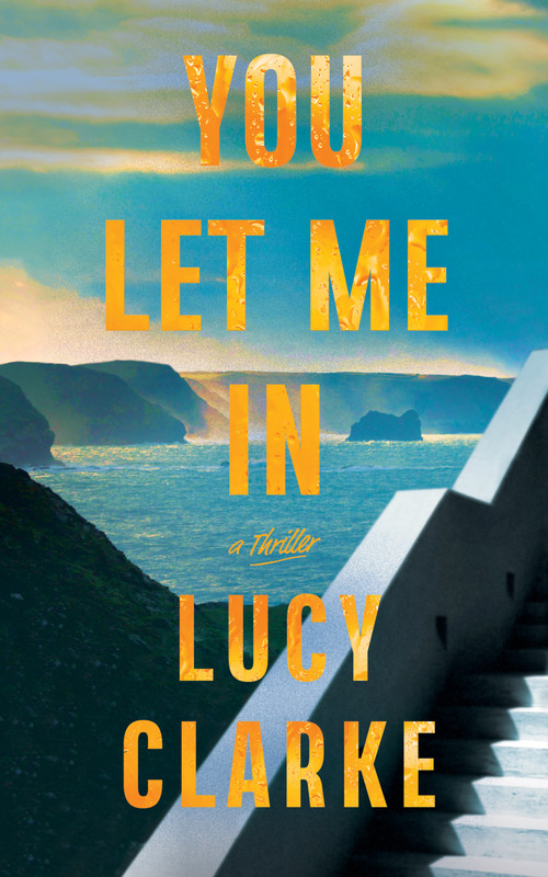 You Let Me In by Lucy Clarke, 9780802168016