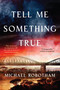 Tell Me Something True (A Novel) by Michael Robotham, 9780802168924