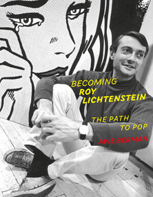 Becoming Roy Lichtenstein (The Path to Pop) by Avis Berman, 9780789215475