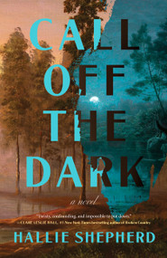Call Off the Dark (A Novel) by Hallie Shepherd, 9780063489516