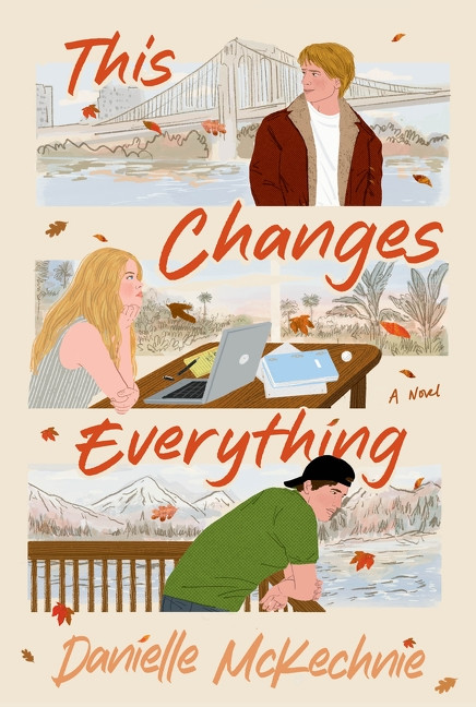 This Changes Everything (A Novel) by Danielle McKechnie, 9780063519398