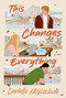 This Changes Everything (A Novel) by Danielle McKechnie, 9780063519398
