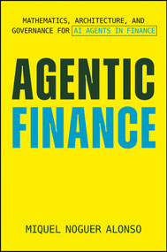 Agentic Finance (The Innovators and Mathematical Insights Shaping the Future of AI) by Miquel Noguer Alonso, David Pacheco Aznar, 9781394380879
