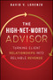 The High-Net-Worth Advisor (Turning Client Relationships into Reliable Revenue) by David V. Lorenzo, 9781394434756