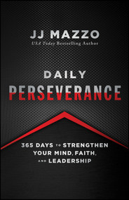 Daily Perseverance (365 Days to Strengthen Your Mind, Faith, and Leadership) by J. J. Mazzo, 9781394444434