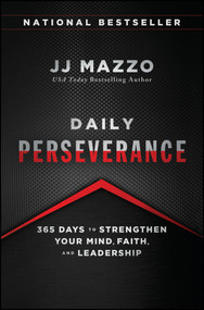 Daily Perseverance (365 Days to Strengthen Your Mind, Faith, and Leadership) by J. J. Mazzo, 9781394444434