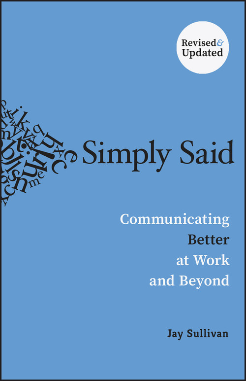 Simply Said (Communicating Better at Work and Beyond) by Jay Sullivan, 9781394413362