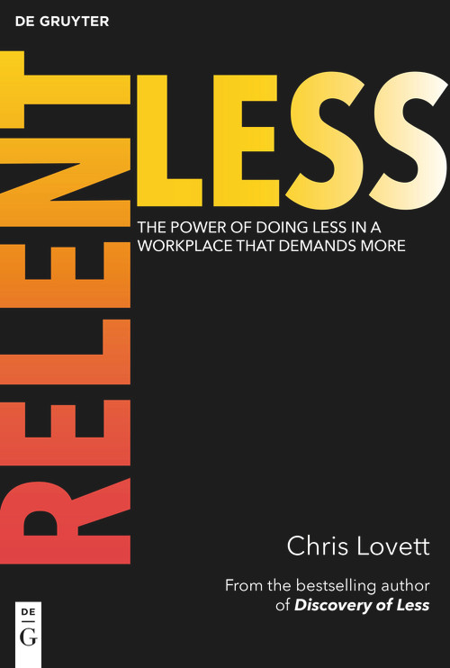 Relentless (The Power of Doing Less in a Workplace that Demands More) by Chris Lovett, 9783112226308