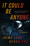 It Could Be Anyone by Jaime Lynn Hendricks, 9781613162996