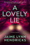 A Lovely Lie by Jaime Lynn Hendricks, 9781613165188
