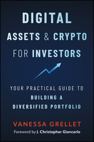 Digital Assets and Crypto for Investors (Your Practical Guide to Building a Diversified Portfolio) by Vanessa Grellet, 9781394421053