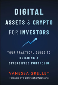 Digital Assets and Crypto for Investors (Your Practical Guide to Building a Diversified Portfolio) by Vanessa Grellet, 9781394421053