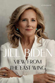 View from the East Wing (A Memoir) by Jill Biden, 9781668222881