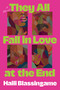 They All Fall in Love at the End (A Novel) by Haili Blassingame, 9781668259573