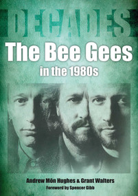The Bee Gees In The 1980s by Andrew Mon Hughes, Grant Walters, 9781789524970