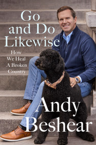 Go and Do Likewise (How We Heal a Broken Country) by Andy Beshear, 9781250452719