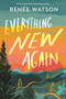 Everything New Again by Renée Watson, 9781547621668