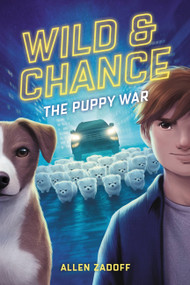 Wild & Chance: The Puppy War by Allen Zadoff, 9780759556201