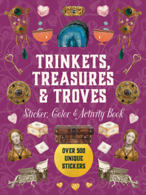 Trinkets, Treasures & Troves Sticker, Color & Activity Book (Over 500 Unique Stickers) by Editors of Chartwell Books, 9780785850045
